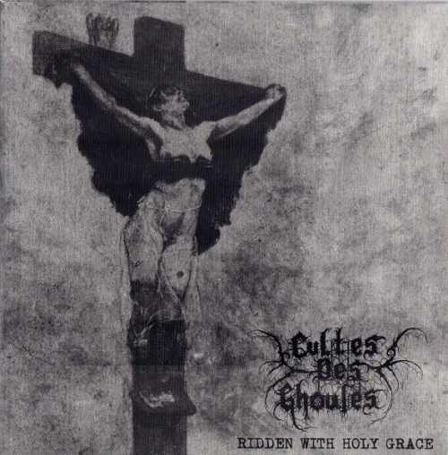 Cultes Des Ghoules : Ridden with Holy Grace - the Black Prophecy